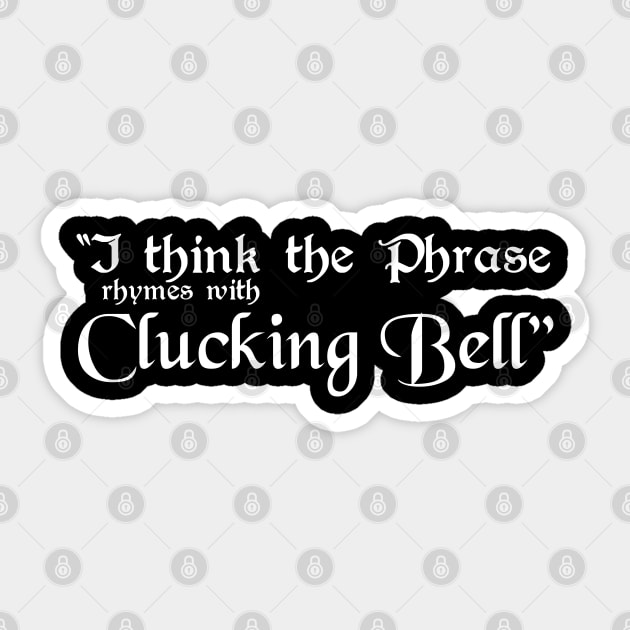 I Think the Phrase Rhymes with Clucking Bell Sticker by Meta Cortex